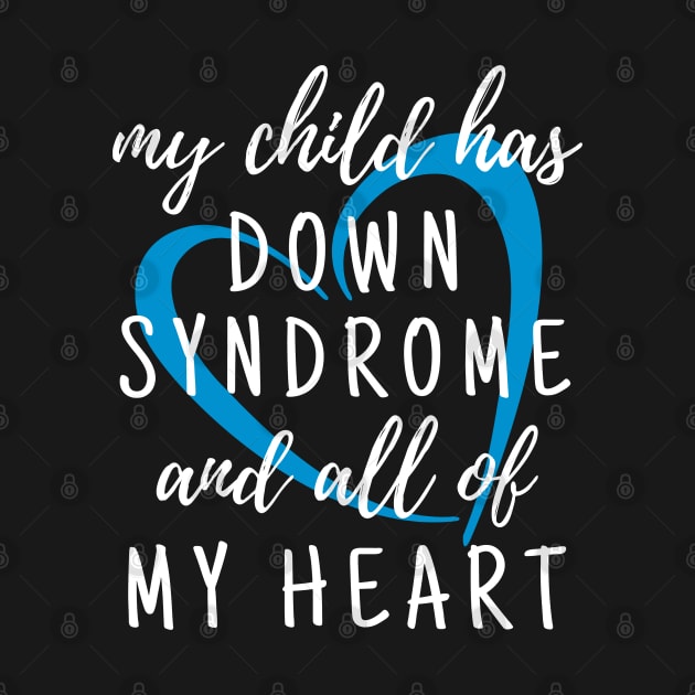 My Child has Down Syndrome and All of My Heart by A Down Syndrome Life