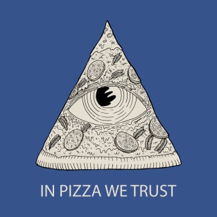 IN PIZZA WE TRUST T-Shirt