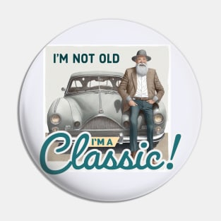 I’m not old I’m a classic Pin