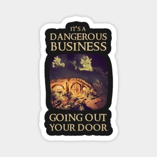 It's a Dangerous Business Going Out Your Door - Fantasy Magnet