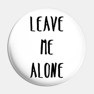 Leave me Alone! Pin