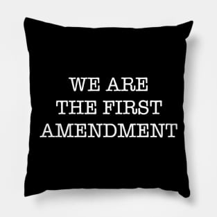 WE ARE THE FIRST AMENDMENT (Ghost Version) Pillow