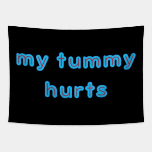 My Tummy Hurts Tapestry