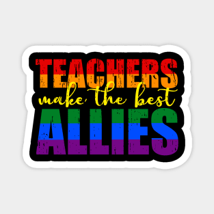 LGBTQ Ally distressed t-shirts for teachers Teachers Make The Best Allies Magnet