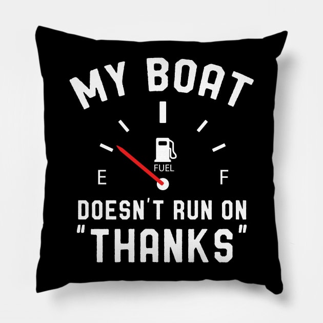 My Boat Doesn't Run on Thanks Pillow by Skylane