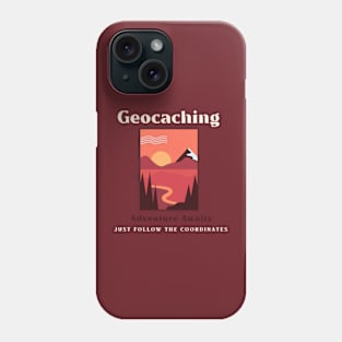 Geocaching: Adventure Awaits. Just follow the coordinates Phone Case