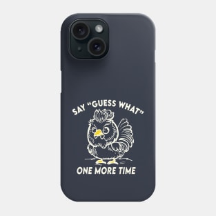 Guess What Chicken Butt (white) Phone Case