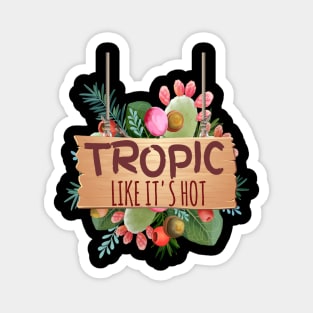 Tropic Like It's Hot Summer Pun Magnet