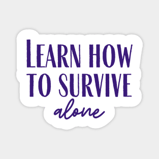 Survive Alone Magnet