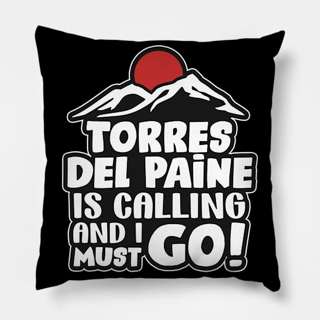 Torres del Paine is calling Pillow by SerenityByAlex