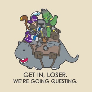 Get in, Loser. We're going questing. - Light Colors T-Shirt