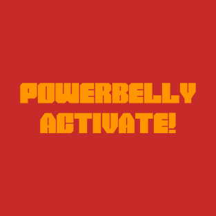 Powerbelly Activate! (choose your color) T-Shirt