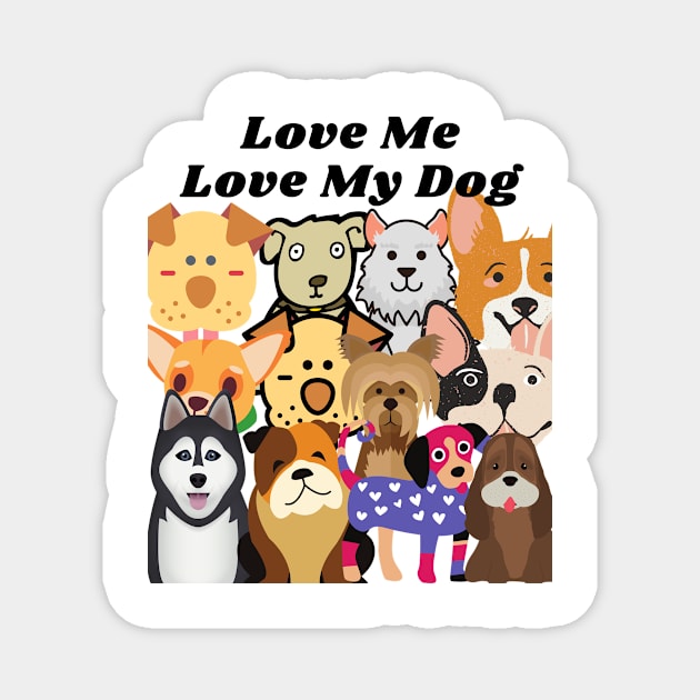 Love me love my dog Magnet by TeeMyTee