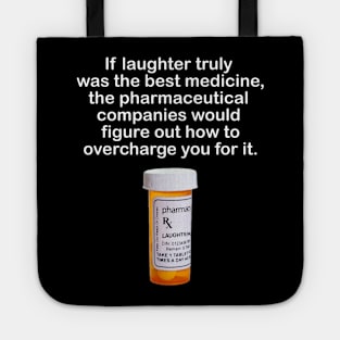 If laughter was the best medicine Tote