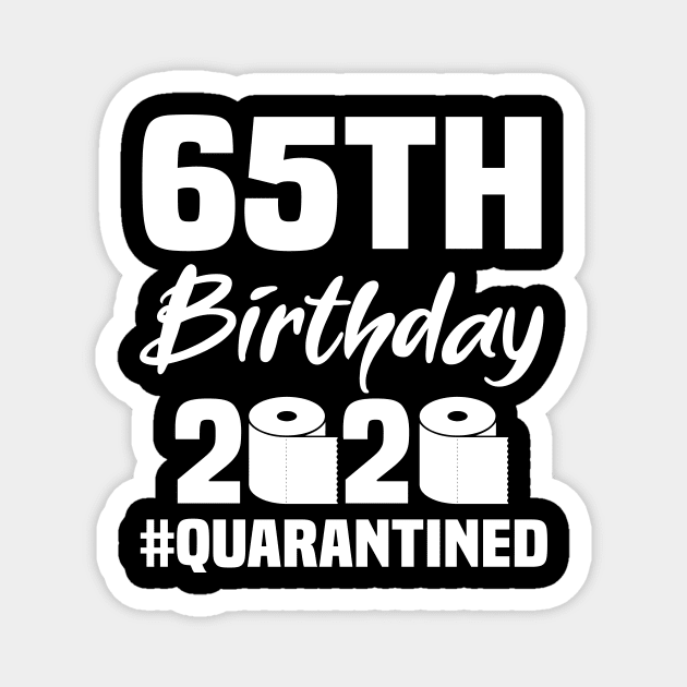 65th Birthday 2020 Quarantined Magnet by quaranteen