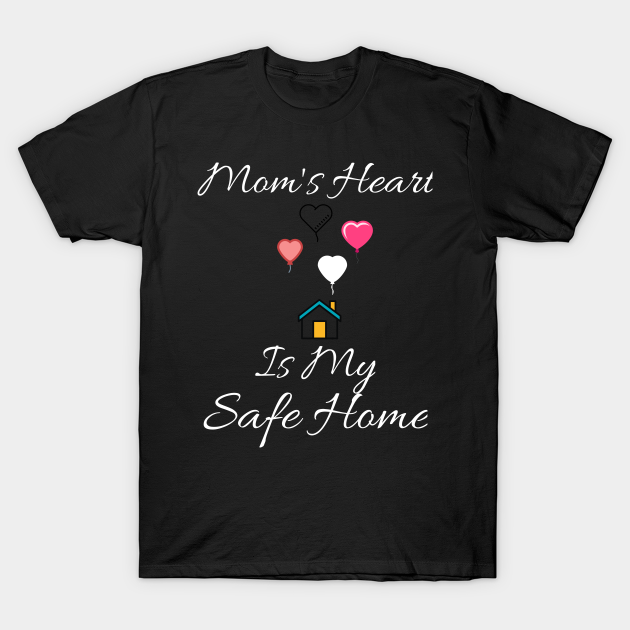 Discover Mama's Heart Is My Safe Home - Mother - T-Shirt