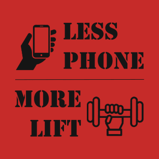 Less Phone - More Lift - Stencil T-Shirt