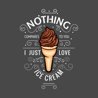 Nothing Compares To You-Ice Cream T-Shirt