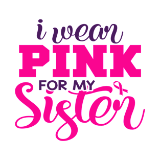 I Wear Pink for My Sister T-Shirt