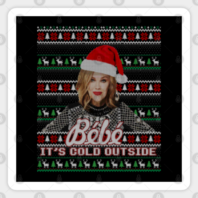 Bebe Its Cold Outside Meme Ugly Christmas Sweater Funny Tee Bebe Its Cold Outside Sticker Teepublic