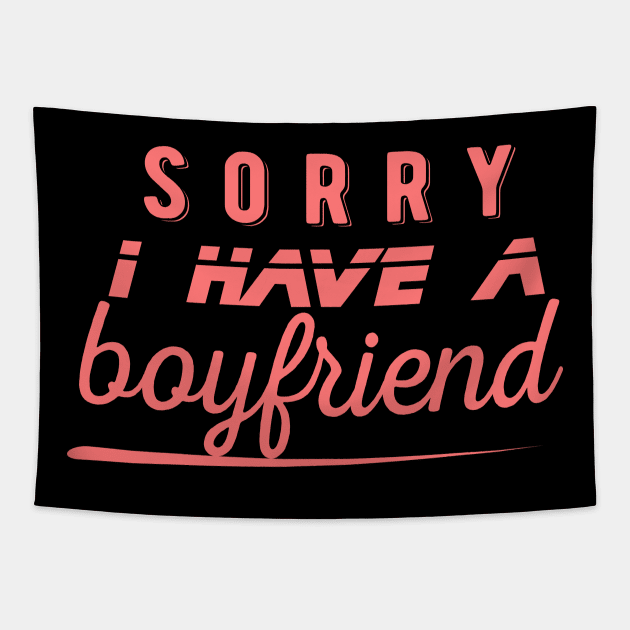 I have a boyfriend,Sorry i have a boyfriend Tapestry by AYN Store 