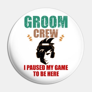 Groom Crew. I Paused My Game to be here Pin