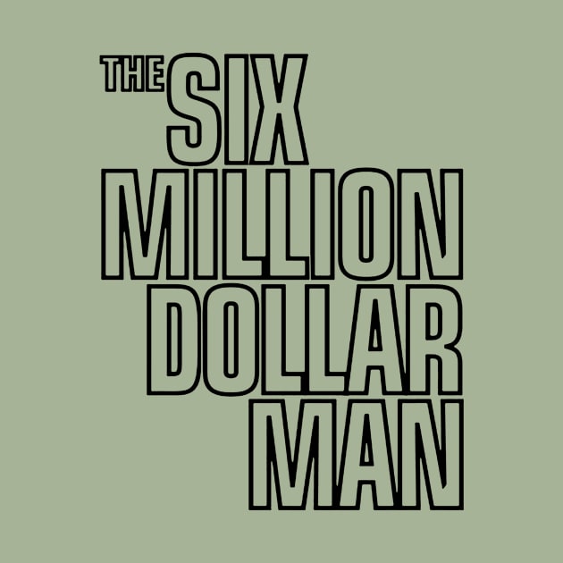 Six Million Dollar Man by ekycatursaputra
