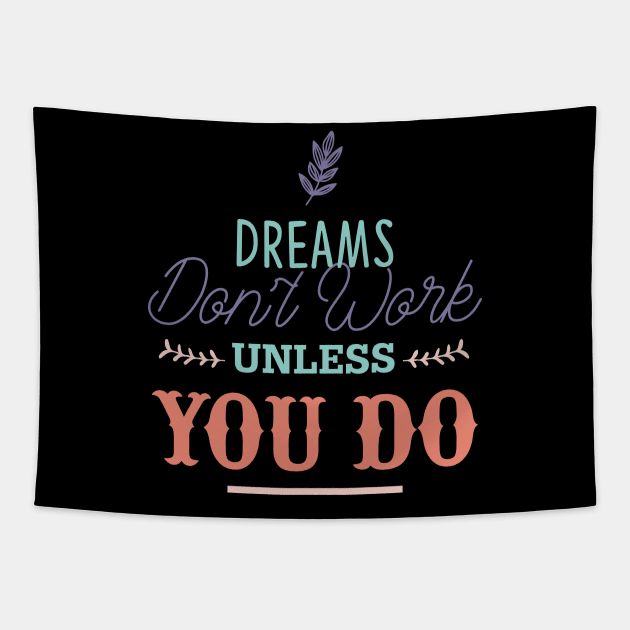Dreams don't work unless you do Tapestry by NJORDUR