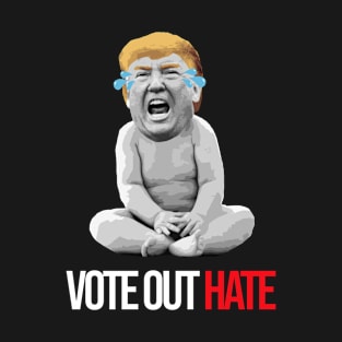 vote out hate - Dump donald trump T-Shirt