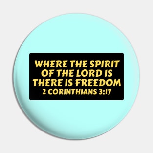 Where The Spirit Of The Lord Is There Is Freedom | Christian Saying Pin