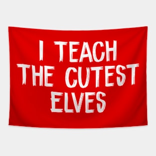 I Teach The Cutest Elves Tapestry