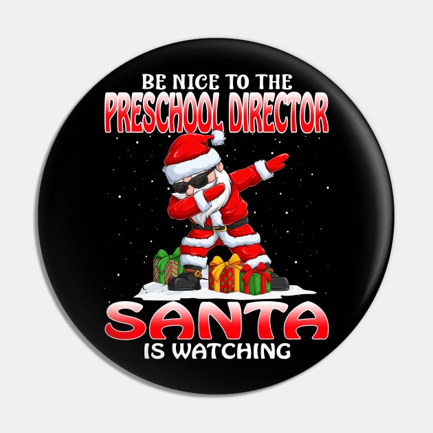 Be Nice To The Preschool Director Santa is Watching Pin by intelus