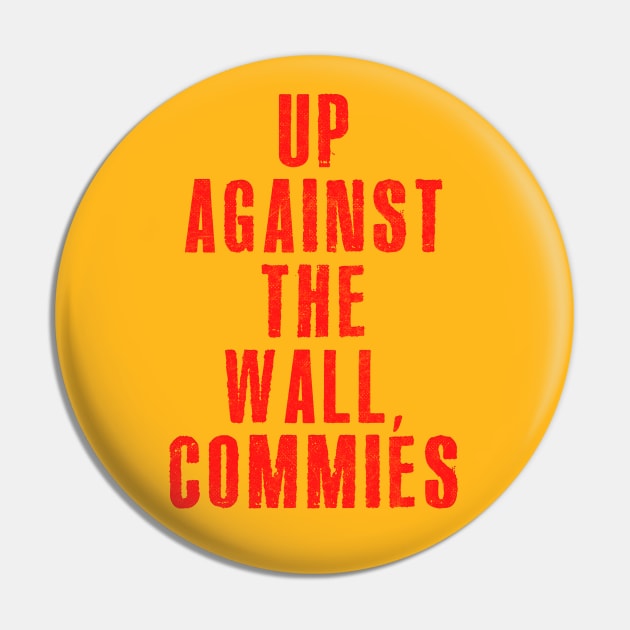 Up Against The Wall, Commies Pin by DankFutura