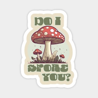 Do I Spore You - Mushrooms Magnet