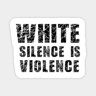 White Silence is Violence Magnet