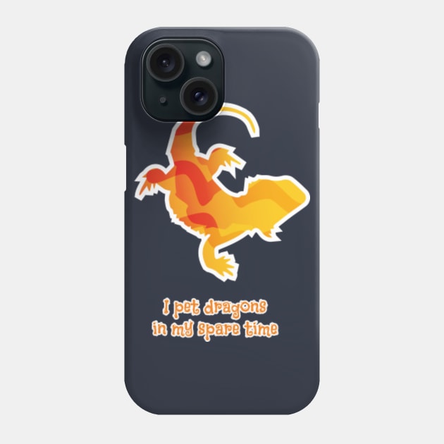 I Pet Dragons In My Spare Time Phone Case by bluerockproducts