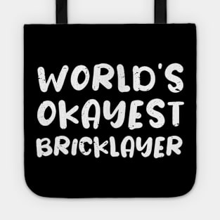 World's Okayest Bricklayer, Bricklayer Gift Idea Tote