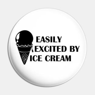 Ice cream - Easily excited by ice cream Pin