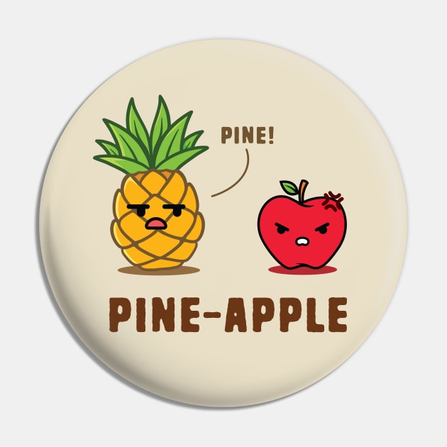 Pineapple Pun - Pine! Pin by Shirts That Bangs