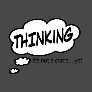 Thinking... It's Not a Crime T-Shirt