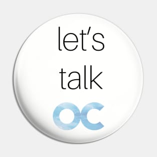 Let's Talk OC- Apparel Pin