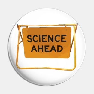 Science Ahead geek pun warning Pin
