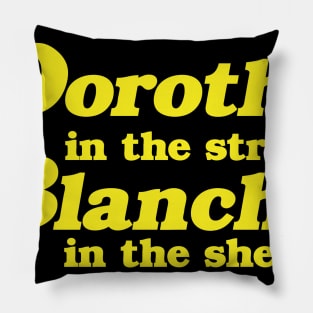 Dorothy in the Streets, Blanche in the Sheets Pillow