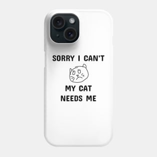 sorry i can't my cat needs me Phone Case