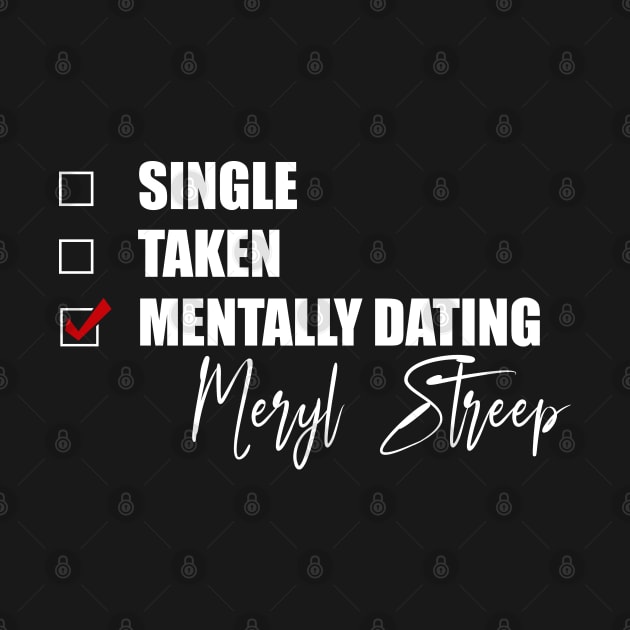 Mentally Dating Meryl Streep by Bend-The-Trendd
