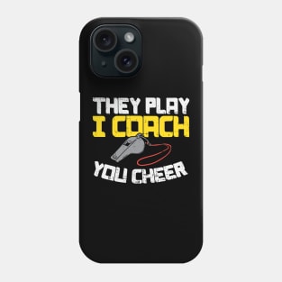 They Play I Coach You Cheer | Cheerleading Coach Phone Case