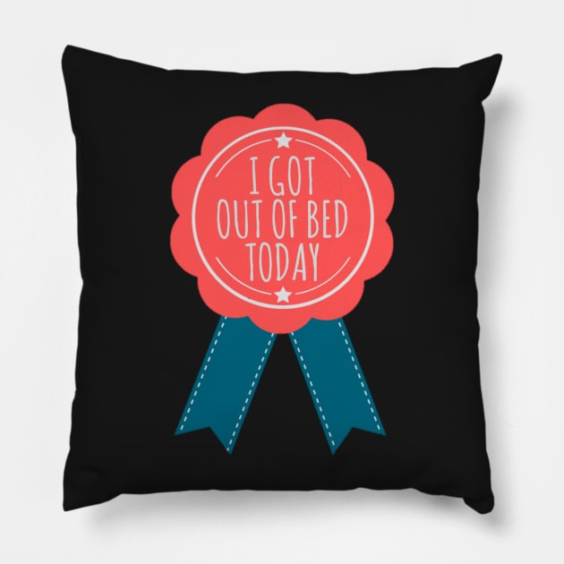 I Got Out of Bed Today Ribbon Pillow by annmariestowe