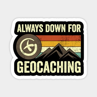 Always Down For Geocaching Magnet