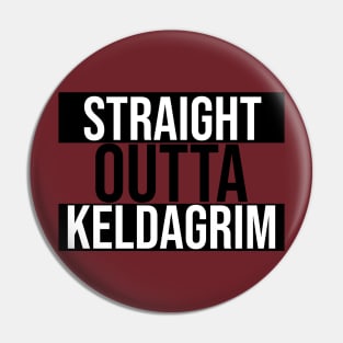 Straight Outta Keldagrim Pin