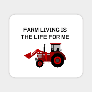 FARM LIVING IS THE LIFE FOR ME Magnet